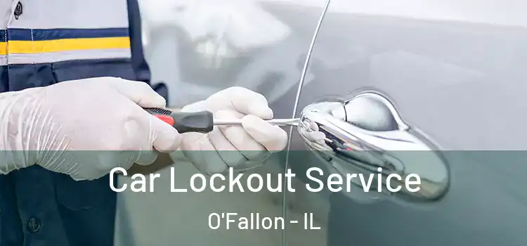 Car Lockout Service O'Fallon - IL