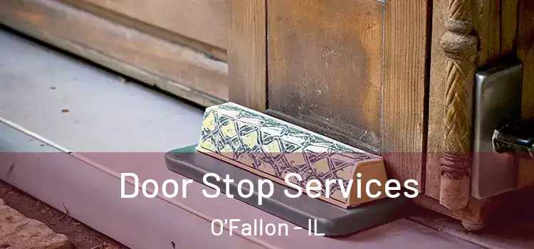 Door Stop Services O'Fallon - IL