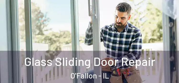 Glass Sliding Door Repair O'Fallon - IL