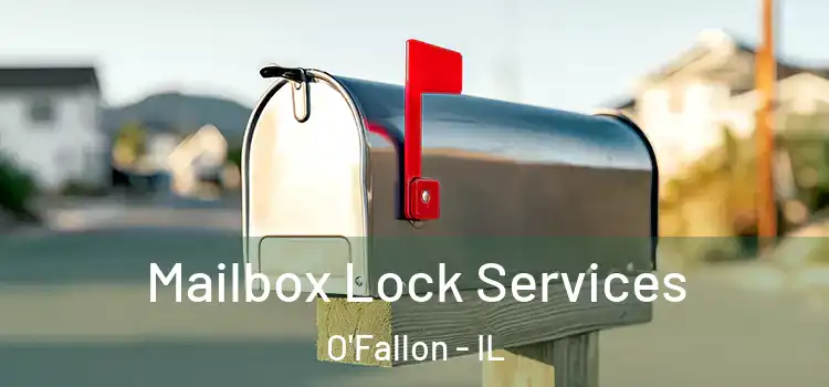 Mailbox Lock Services O'Fallon - IL